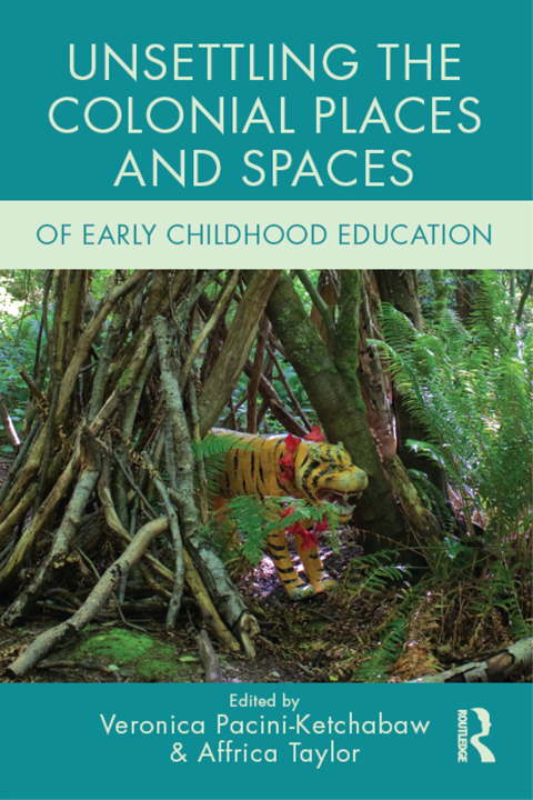 Cover image for book Unsettling the Colonial Places and Spaces of Early Childhood Education