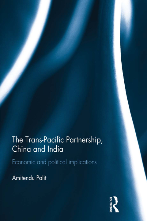 Cover image for book The Trans Pacific Partnership, China and India