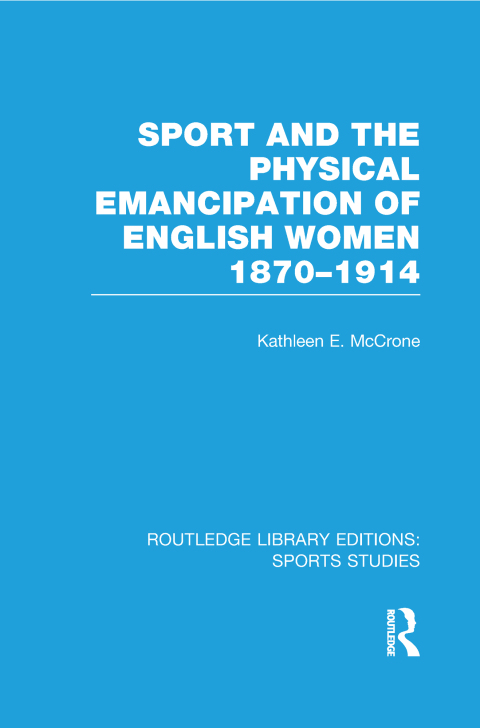 Cover image for book Sport and the Physical Emancipation of English Women (RLE Sports Studies)