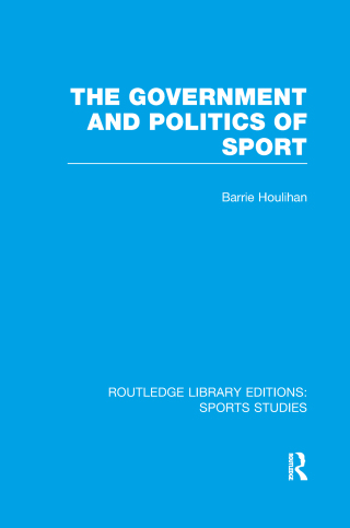 The Government and Politics of Sport (RLE Sports Studies)