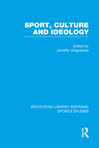 Sport, Culture and Ideology (RLE Sports Studies)