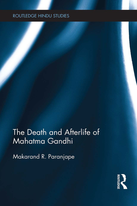 Cover image for book The Death and Afterlife of Mahatma Gandhi