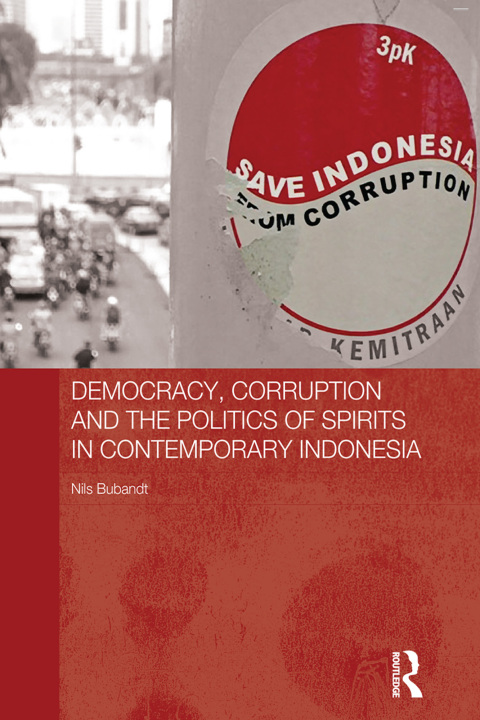 Cover image for book Democracy, Corruption and the Politics of Spirits in Contemporary Indonesia
