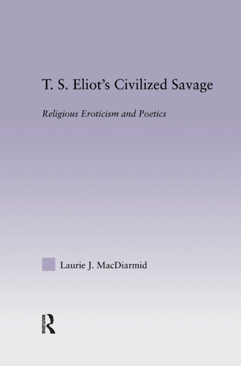 Cover image for book T.S. Eliot's Civilized Savage
