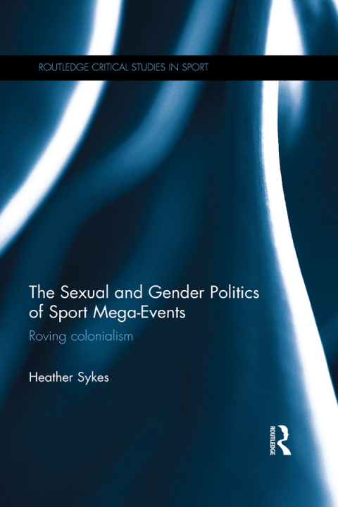 Cover image for book The Sexual and Gender Politics of Sport Mega-Events