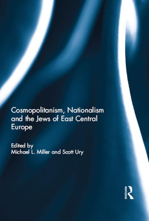 Cover image for book Cosmopolitanism, Nationalism and the Jews of East Central Europe