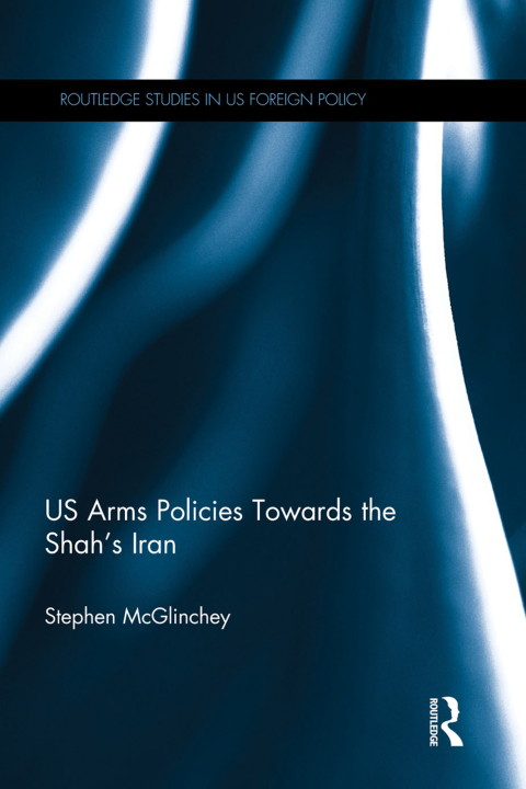 Cover image for book US Arms Policies Towards the Shah's Iran