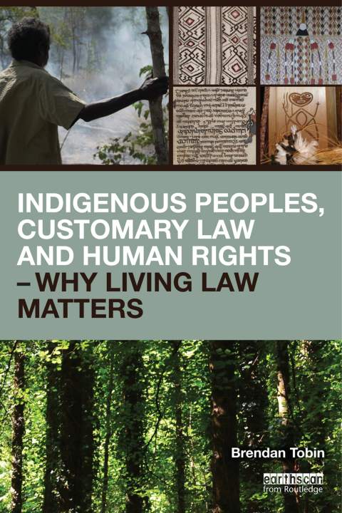 Cover image for book Indigenous Peoples, Customary Law and Human Rights – Why Living Law Matters