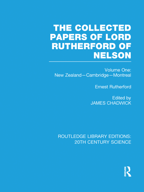 The Collected Papers of Lord Rutherford of Nelson 