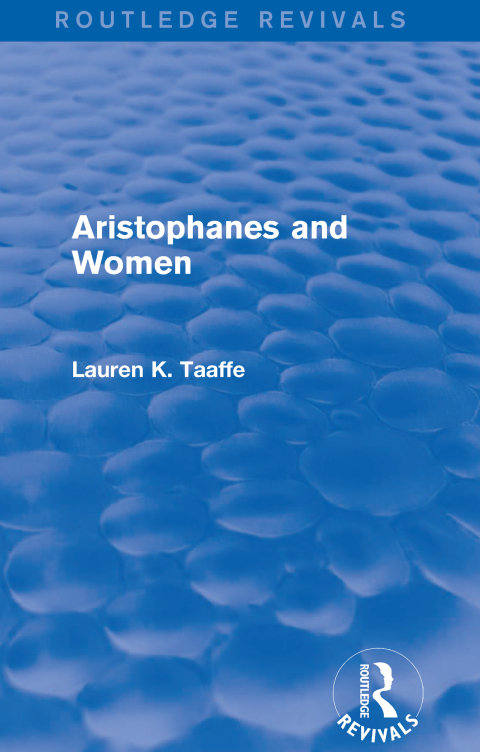 Cover image for book Aristophanes and Women (Routledge Revivals)