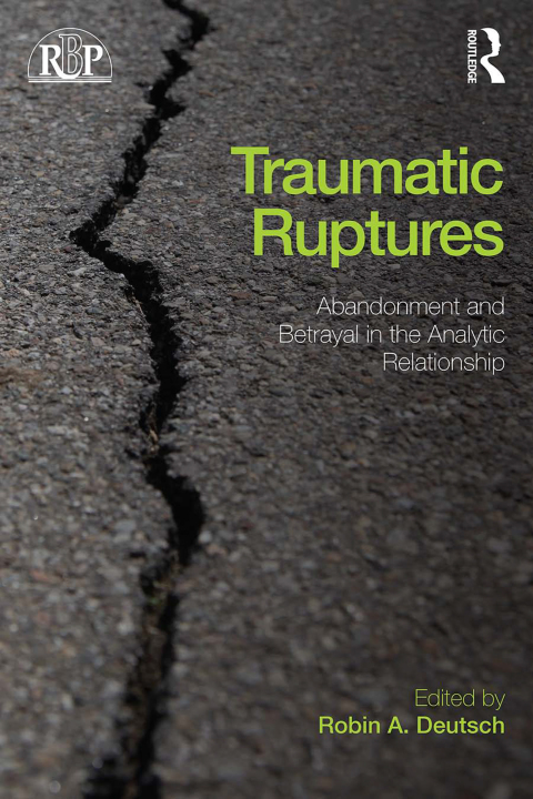 Cover image for book Traumatic Ruptures: Abandonment and Betrayal in the Analytic Relationship