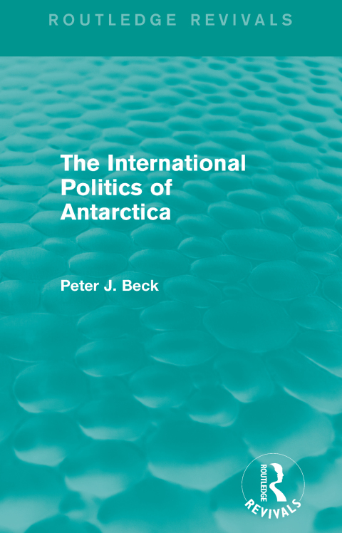 Cover image for book The International Politics of Antarctica (Routledge Revivals)