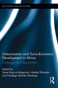 Cover image: Urbanization and Socio-Economic Development in Africa 1st edition 9781138687271