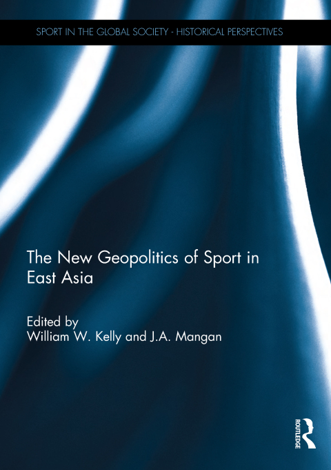 Cover image for book The New Geopolitics of Sport in East Asia