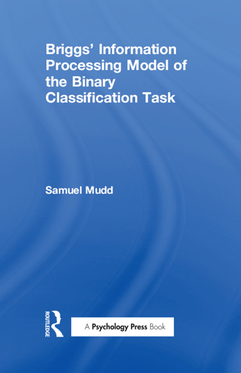 Cover image for book Briggs' Information Processing Model of the Binary Classification Task