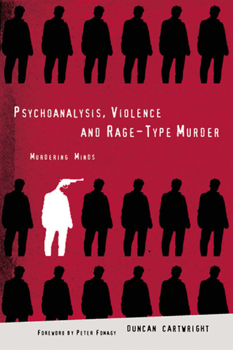 Cover image for book Psychoanalysis, Violence and Rage-Type Murder