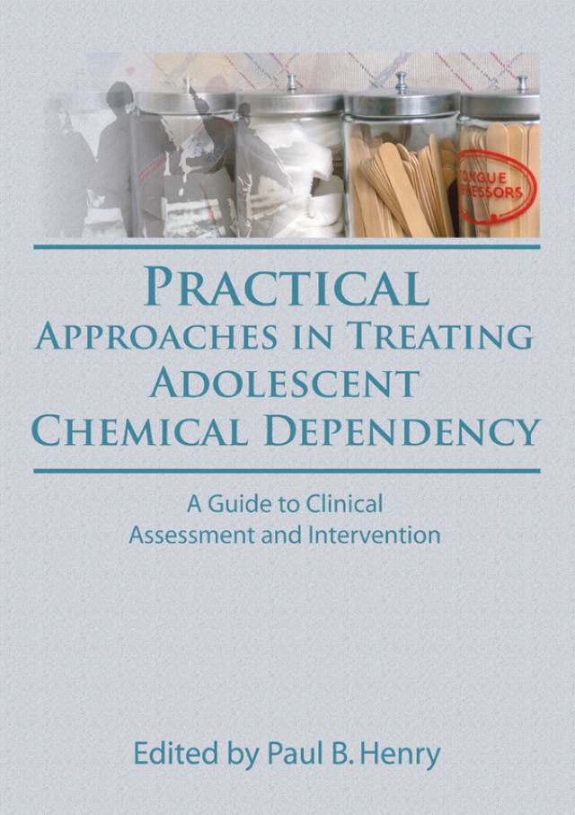 Practical Approaches in Treating Adolescent Chemical Dependency