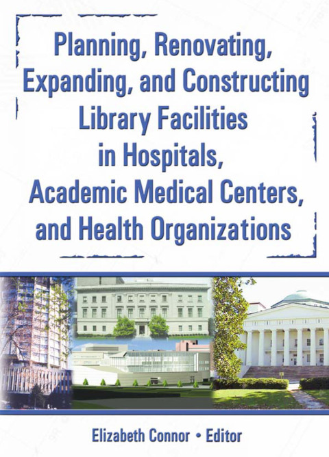 Planning, Renovating, Expanding, and Constructing Library Facilities in Hospitals, Academic Medical 