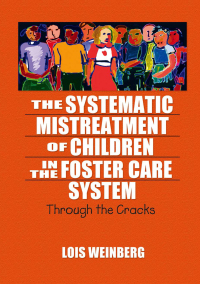 Cover image: The Systematic Mistreatment of Children in the Foster Care System 1st edition 9780789023926