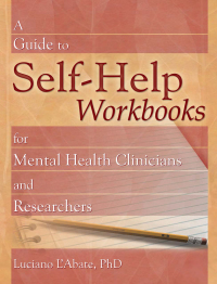 Cover image: A Guide to Self-Help Workbooks for Mental Health Clinicians and Researchers 1st edition 9780789022622