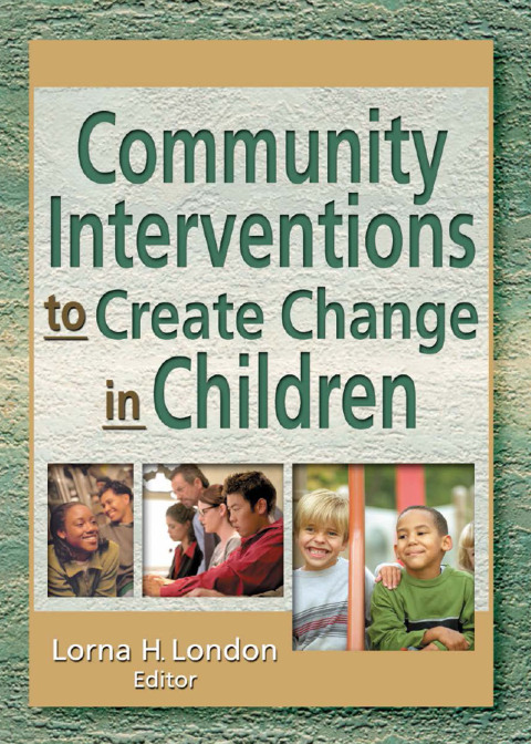 Cover image for book Community Interventions to Create Change in Children