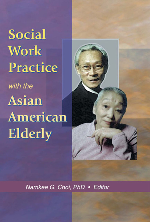 Cover image for book Social Work Practice with the Asian American Elderly