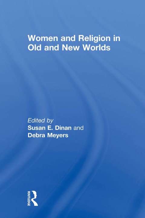 Cover image for book Women and Religion in Old and New Worlds