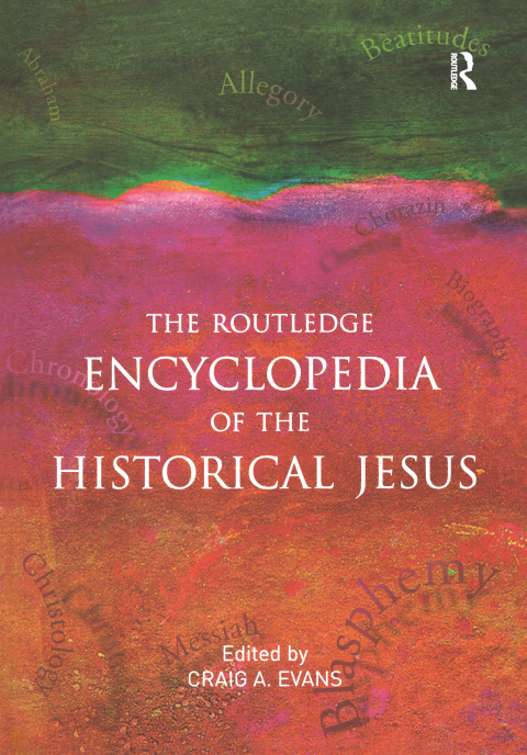 The Routledge Encyclopedia of the Historical Jesus 