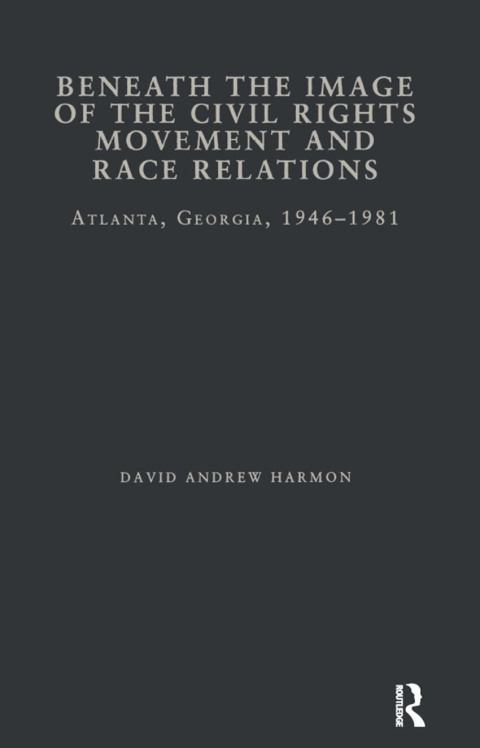 Cover image for book Beneath the Image of the Civil Rights Movement and Race Relations