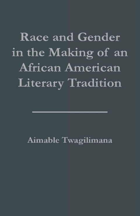 Cover image for book Race and Gender in the Making of an African American Literary Tradition