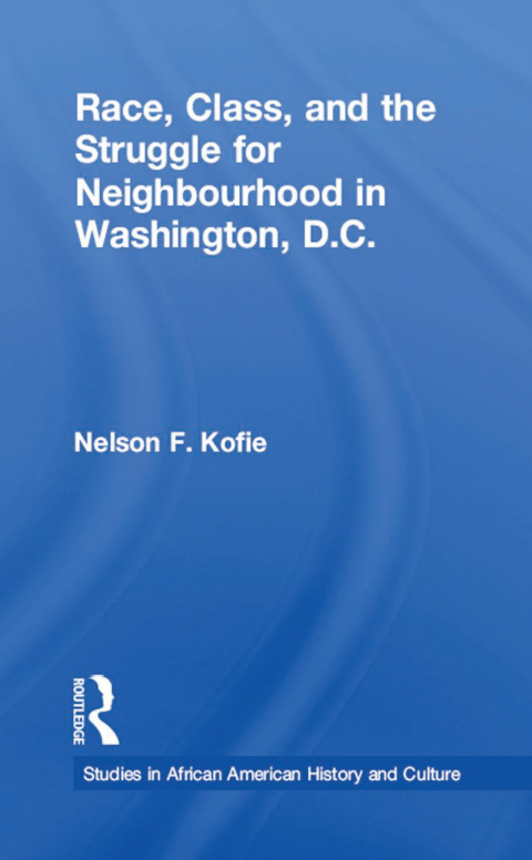 Cover image for book Race, Class, and the Struggle for Neighborhood in Washington, DC