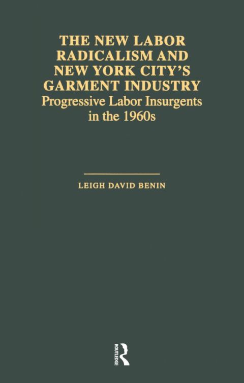 Cover image for book The New Labor Radicalism and New York City's Garment Industry