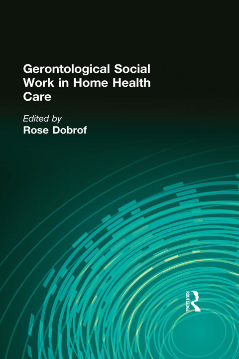 Gerontological Social Work in Home Health Care 