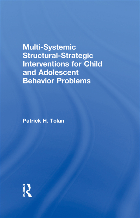 Multi-Systemic Structural-Strategic Interventions for Child and Adolescent Behavior Problems 