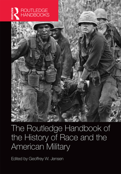Cover image for book The Routledge Handbook of the History of Race and the American Military