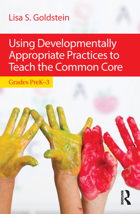 Cover image for book Using Developmentally Appropriate Practices to Teach the Common Core