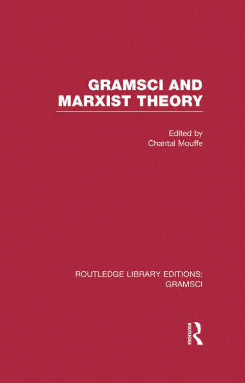 Gramsci and Marxist Theory (RLE: Gramsci) 