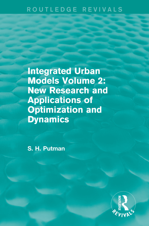 Cover image for book Integrated Urban Models Volume 2: New Research and Applications of Optimization and Dynamics (Routledge Revivals)