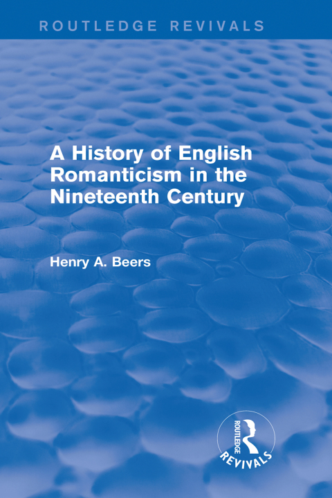 Cover image for book A History of English Romanticism in the Nineteenth Century (Routledge Revivals)