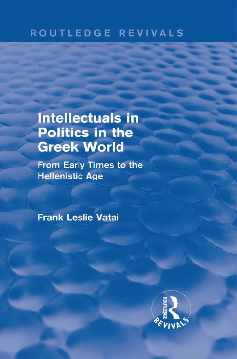 Cover image for book Intellectuals in Politics in the Greek World (Routledge Revivals)