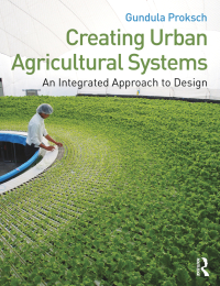 صورة الغلاف: Creating Urban Agricultural Systems 1st edition 9780415747912