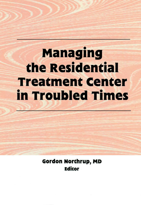 Cover image for book Managing the Residential Treatment Center in Troubled Times