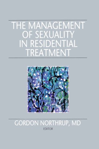 The Management of Sexuality in Residential Treatment