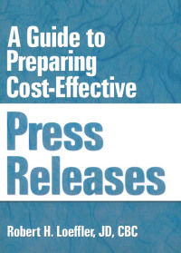 Titelbild: A Guide to Preparing Cost-Effective Press Releases 1st edition 9781560248828