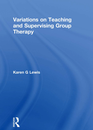 Variations on Teaching and Supervising Group Therapy