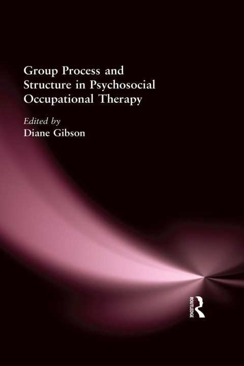 Cover image for book Group Process and Structure in Psychosocial Occupational Therapy