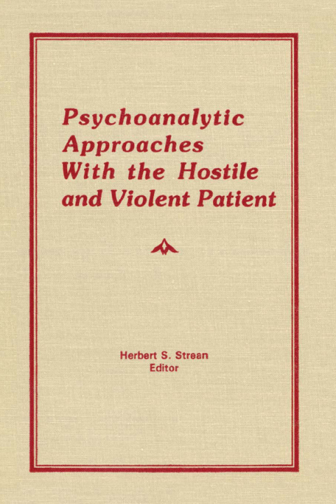 Cover image for book Psychoanalytic Approaches With the Hostile and Violent Patient