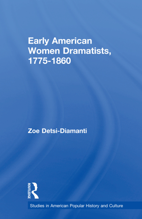 Cover image for book Early American Women Dramatists, 1780-1860