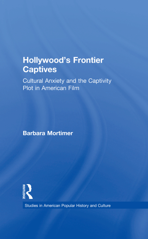 Cover image for book Hollywood's Frontier Captives