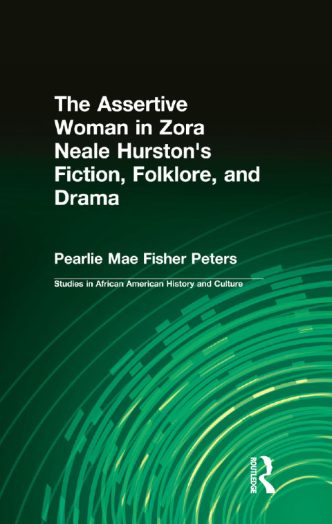 Cover image for book The Assertive Woman in Zora Neale Hurston's Fiction, Folklore, and Drama
